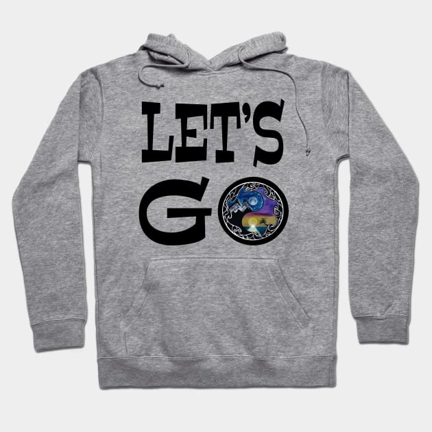 Let’s Goooo black graphx - funny hiker quote Hoodie by BrederWorks